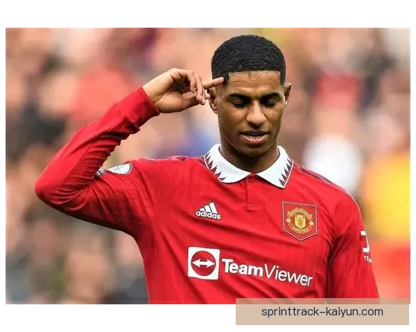 拉什福德进攻端潜力持续提升，值得关注的未来表现趋势